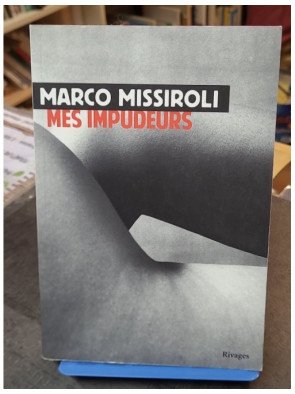 Mes impudeurs - Marco Missiroli