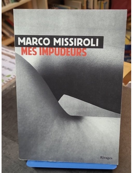 Mes impudeurs - Marco Missiroli