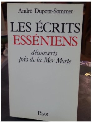 Les écrits esséniens découverts près de la mer morte - André Dupont-Sommer
