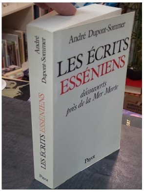 Les écrits esséniens découverts près de la mer morte - André Dupont-Sommer