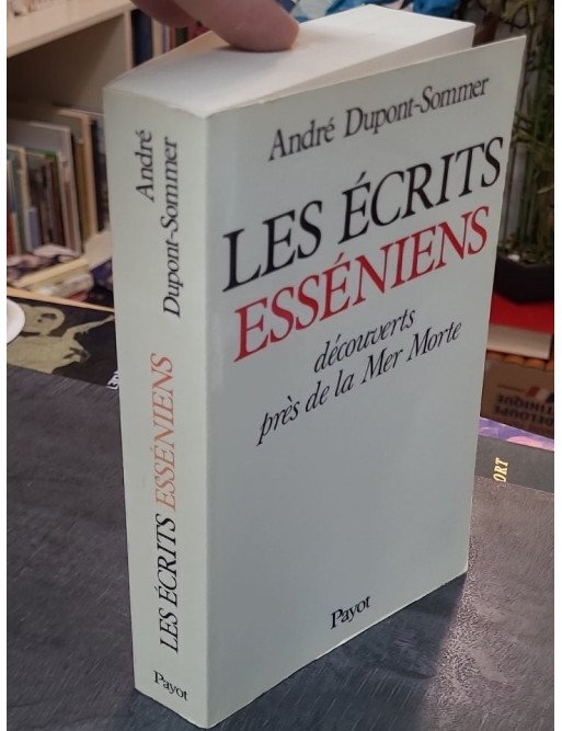 Les écrits esséniens découverts près de la mer morte - André Dupont-Sommer