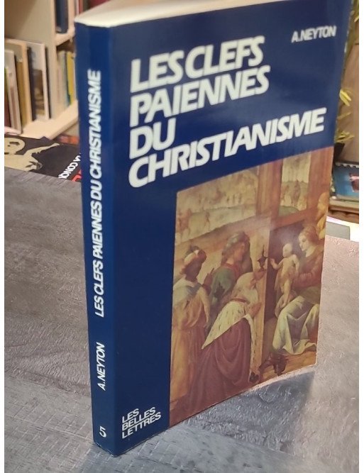 Les clefs païennes du christianisme - André Neyton