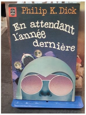 En attendant l'année dernière - Philip K. Dick