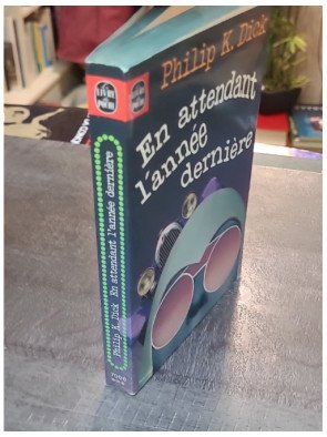 En attendant l'année dernière - Philip K. Dick