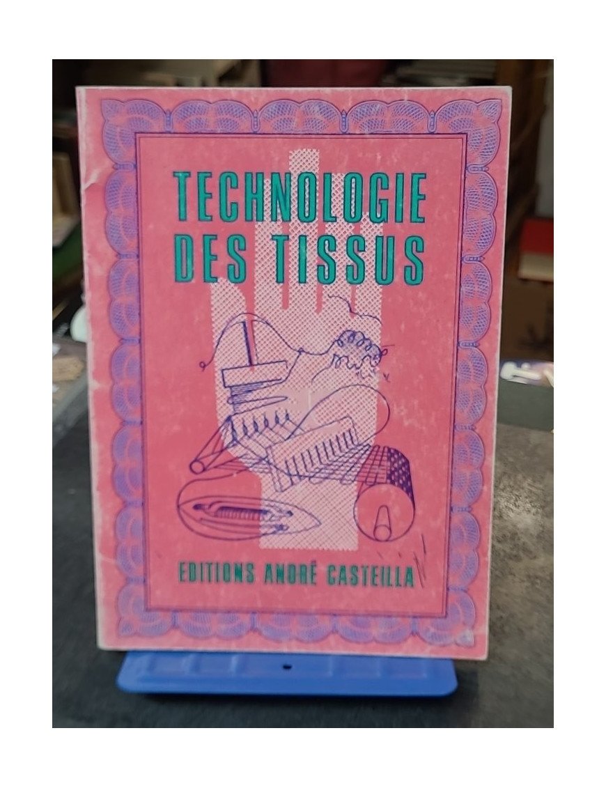Technologie des tissus (Aide-mémoire) - Christiane Garaud et Bernadette Sautreuil