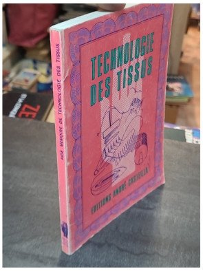 Technologie des tissus (Aide-mémoire) - Christiane Garaud et Bernadette Sautreuil