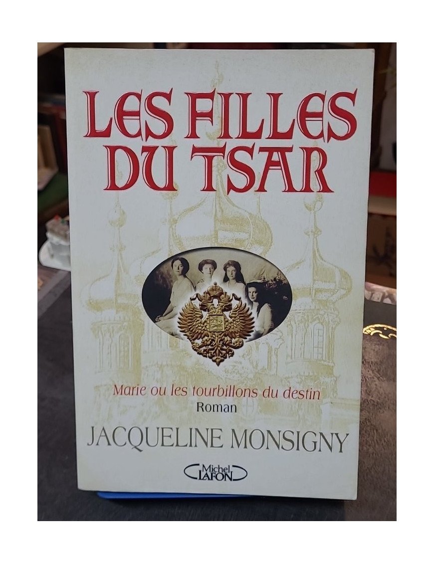 Les Filles Du Tsar - Marie Ou Les Tourbillons Du Destin - Jacqueline Monsigny