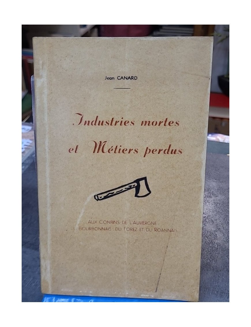 Industries mortes et métiers perdus par Jean Canard