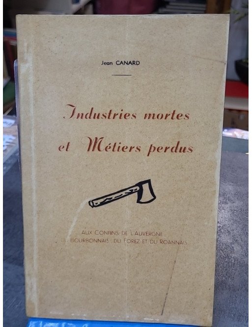 Industries mortes et métiers perdus par Jean Canard