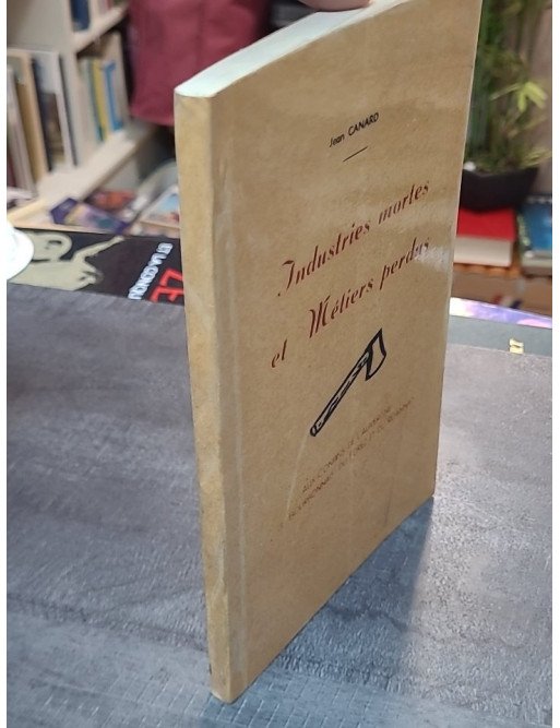 Industries mortes et métiers perdus par Jean Canard