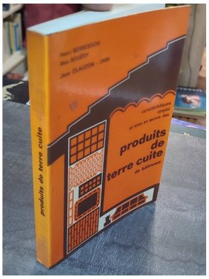 Produits de terre cuite de bâtiment : Caractéristiques, emploi et mise en oeuvre par H. Berbesson, M. Bouéry, J. Clauzon