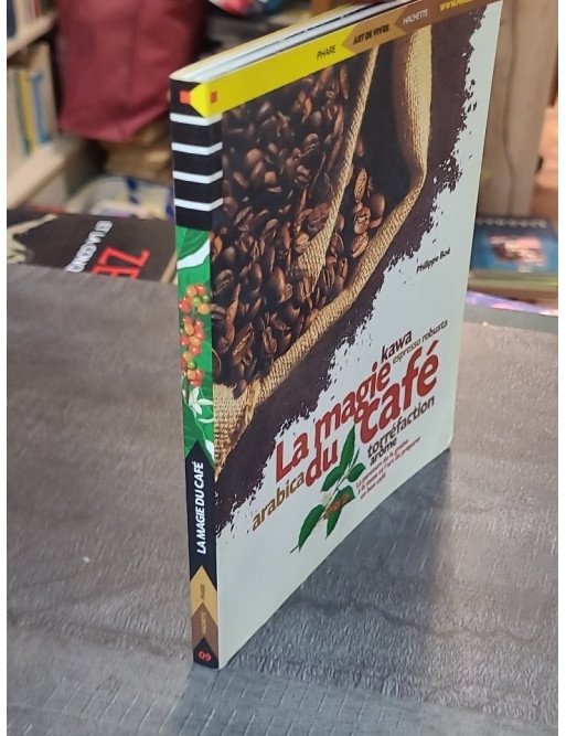 La magie du café par Philippe Boé : L'art de la torréfaction et des secrets de la graine