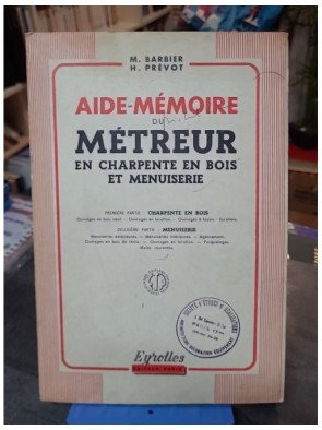 Aide-mémoire du métreur en charpente en bois et menuiserie par M. Barbier et H. Prévot