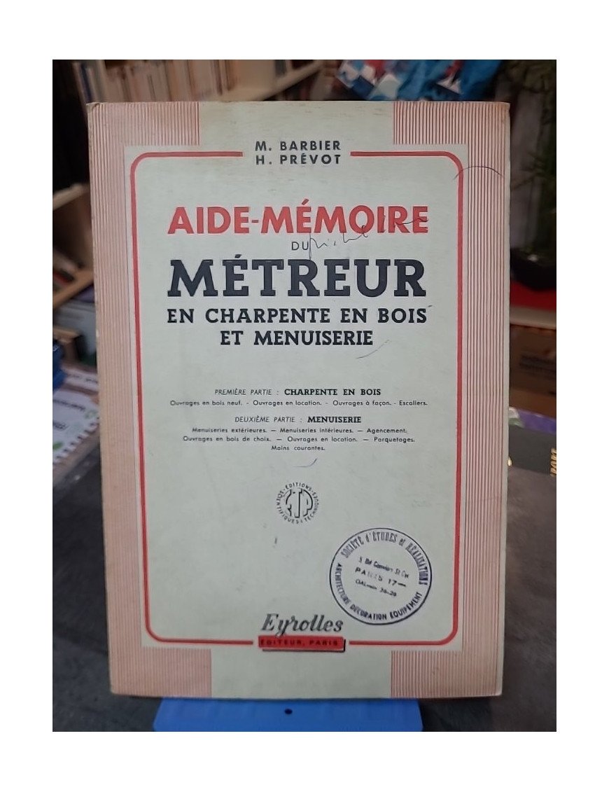 Aide-mémoire du métreur en charpente en bois et menuiserie par M. Barbier et H. Prévot