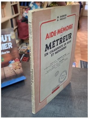 Aide-mémoire du métreur en charpente en bois et menuiserie par M. Barbier et H. Prévot