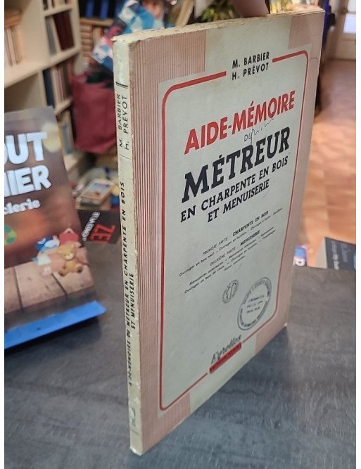 Aide-mémoire du métreur en charpente en bois et menuiserie par M. Barbier et H. Prévot
