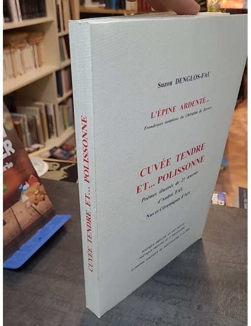 L'épine ardente Cuvée tendre et polissonne - Poèmes par Suzon Denglos-Fau et André Fau