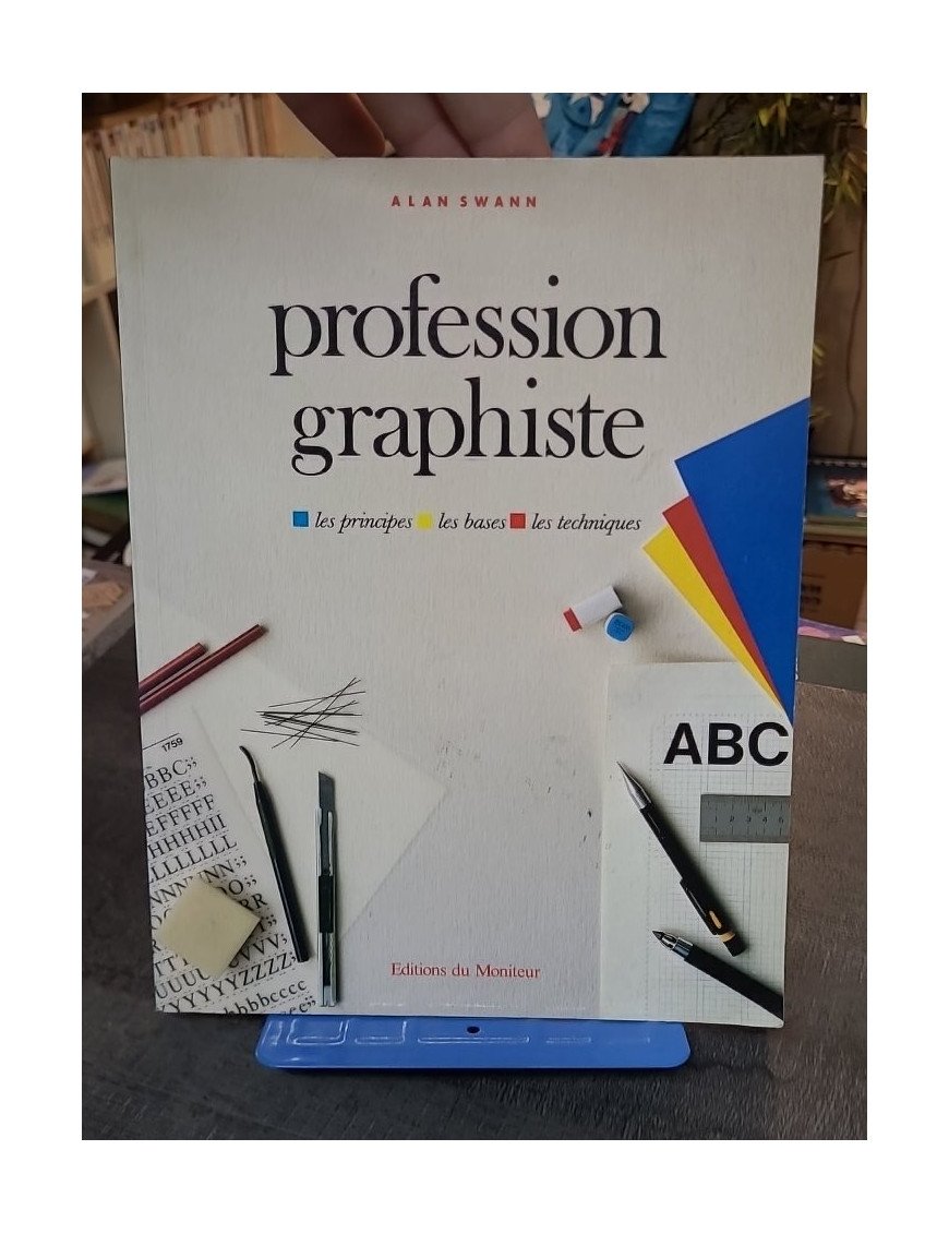 Profession graphiste - Les principes, les bases, les techniques par Claire Desserrey et Alan Swann