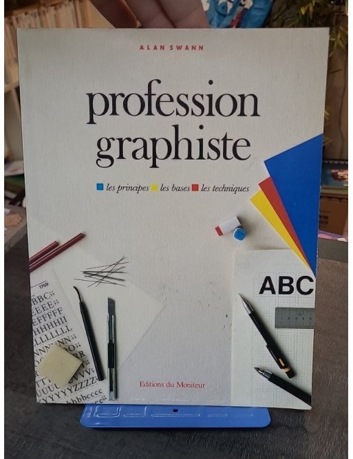 Profession graphiste - Les principes, les bases, les techniques par Claire Desserrey et Alan Swann