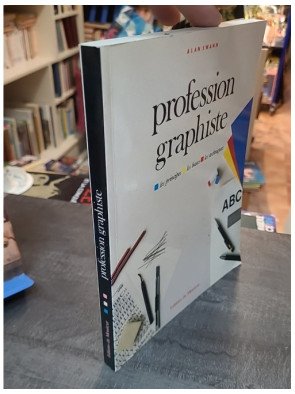 Profession graphiste - Les principes, les bases, les techniques par Claire Desserrey et Alan Swann