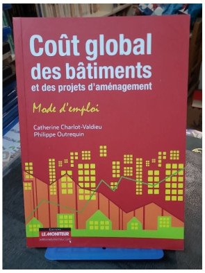 Coût global des bâtiments et des projets d'aménagement - Mode d'emploi par Catherine Charlot-Valdieu et Philippe Outrequin