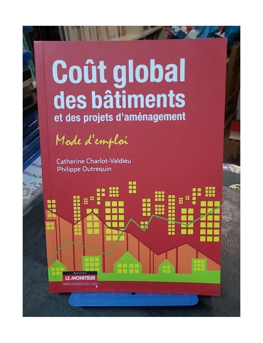 Coût global des bâtiments et des projets d'aménagement - Mode d'emploi par Catherine Charlot-Valdieu et Philippe Outrequin