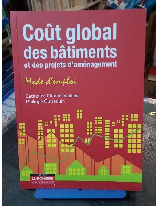 Coût global des bâtiments et des projets d'aménagement - Mode d'emploi par Catherine Charlot-Valdieu et Philippe Outrequin