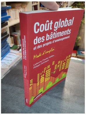 Coût global des bâtiments et des projets d'aménagement - Mode d'emploi par Catherine Charlot-Valdieu et Philippe Outrequin