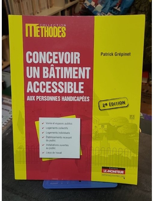 Concevoir un bâtiment accessible aux personnes handicapées par Patrick Grépinet