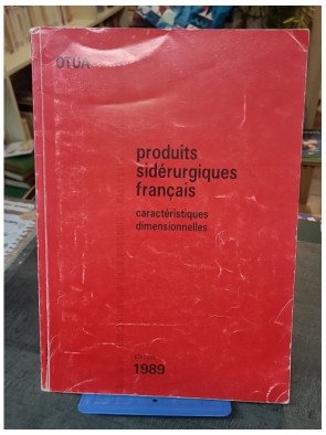 Produits Sidérurgiques Français - Caractéristiques dimensionnelles Tome 1 par Otua