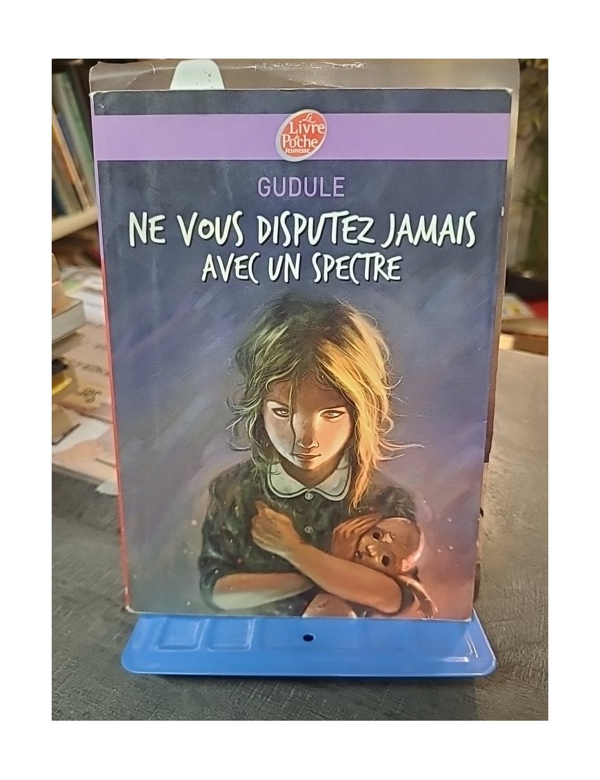 Ne vous disputez jamais avec un spectre de Gudule (Le Livre de Poche Jeunesse)