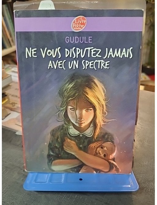 Ne vous disputez jamais avec un spectre de Gudule (Le Livre de Poche Jeunesse)