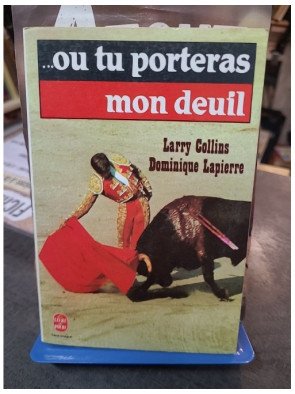 Ou tu porteras mon deuil : Le récit captivant sur la survie de Manuel Cortés par Lapierre et Collins