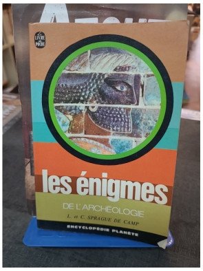Les Enigmes De L'Archeologie par L. & C. Sprague De Camp - Mystères et Histoire des civilisations anciennes