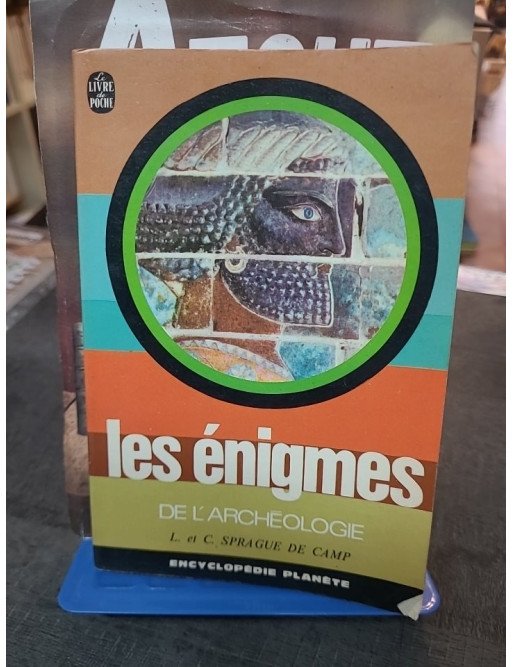 Les Enigmes De L'Archeologie par L. & C. Sprague De Camp - Mystères et Histoire des civilisations anciennes