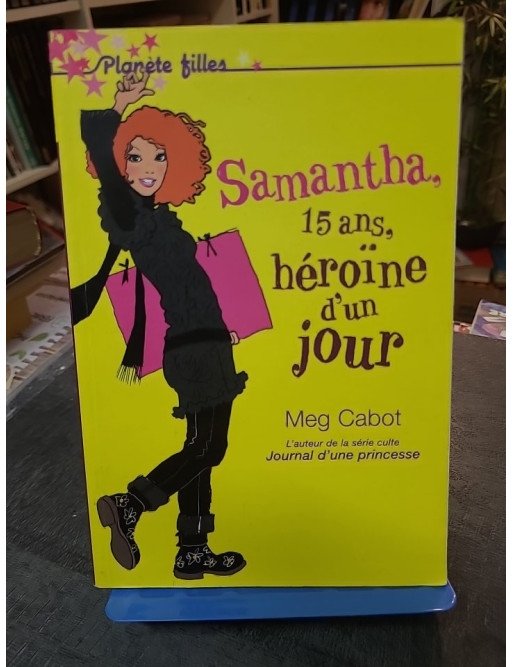 Samantha, 15 ans, héroïne d'un jour par Meg Cabot - Le roman jeunesse de la collection Bloom