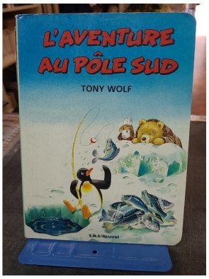 L'Aventure Au Pôle Sud de Tony Wolf - Livre illustré pour enfants