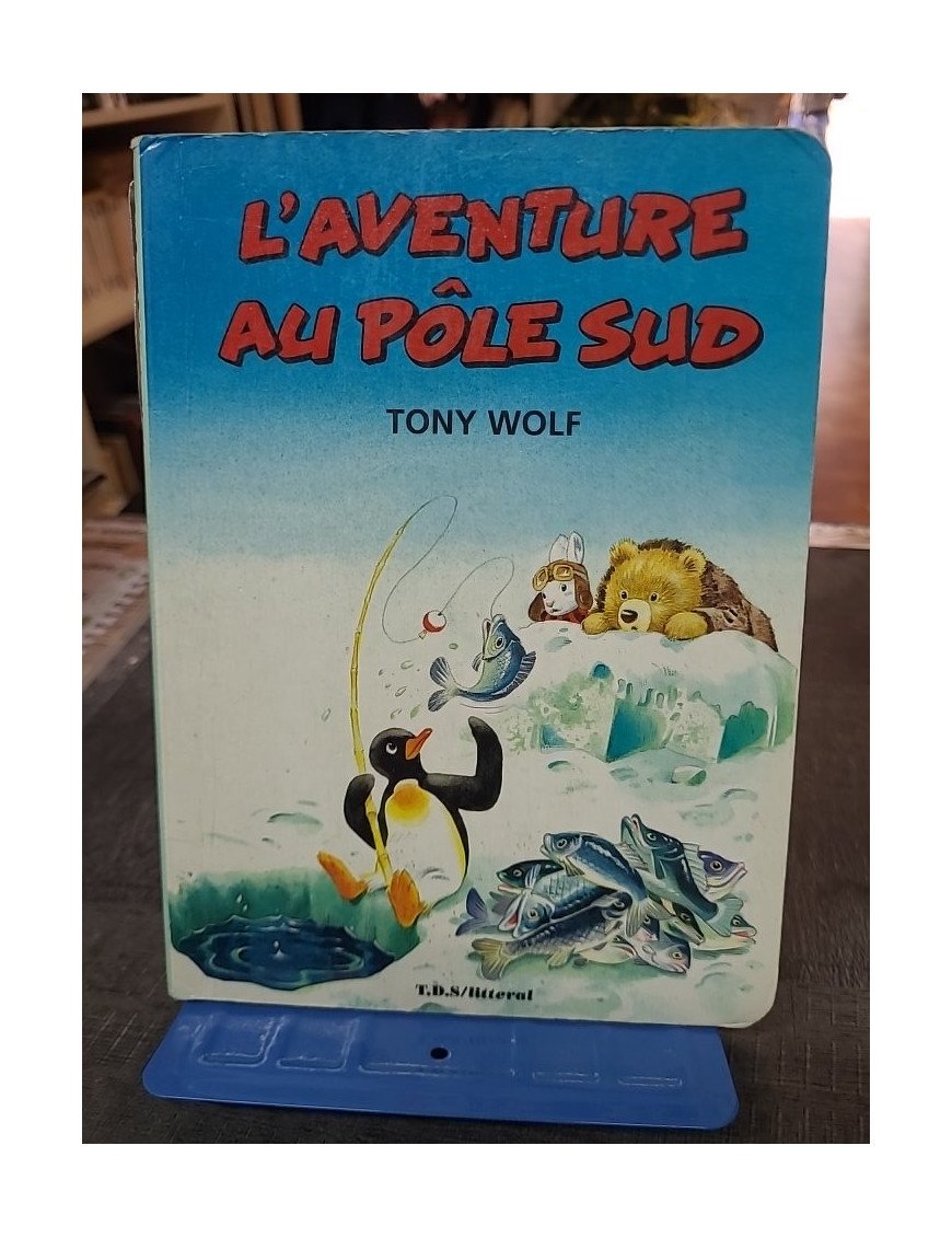 L'Aventure Au Pôle Sud de Tony Wolf - Livre illustré pour enfants