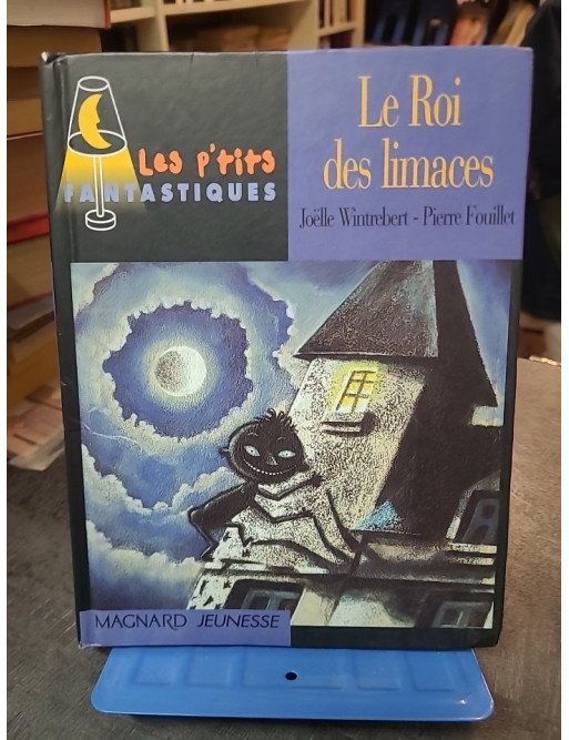 Le Roi des limaces - Conte fantastique pour enfants par Joëlle Wintrebert