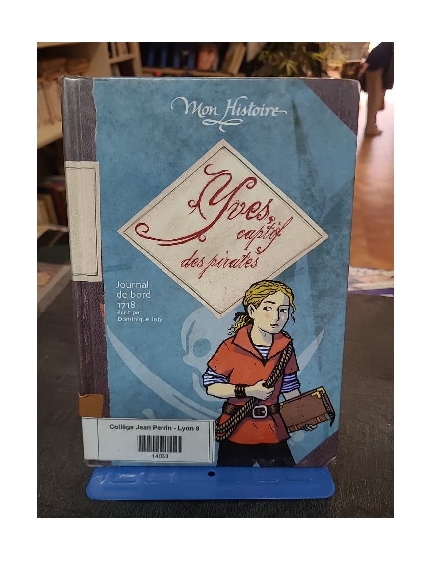 Yves, captif des pirates - Avril-août 1718 par Dominique Joly (Collection Mon Histoire)