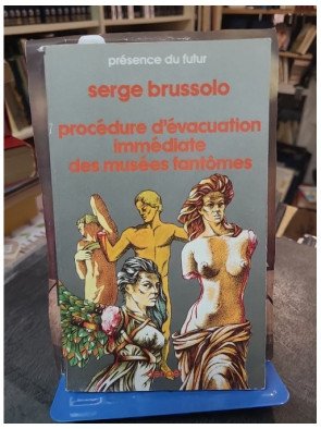 Procédure d'évacuation immédiate des musées fantômes – L'énergie des morts par Serge Brussolo
