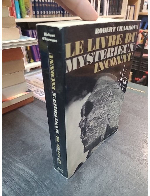 Le livre du mystérieux inconnu : L'exploration des mythes et secrets de l'humanité par Robert Charroux