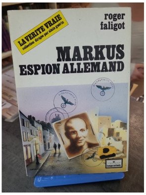 Markus, espion allemand : L'enquête historique sur l'espionnage allemand par Roger Faligot