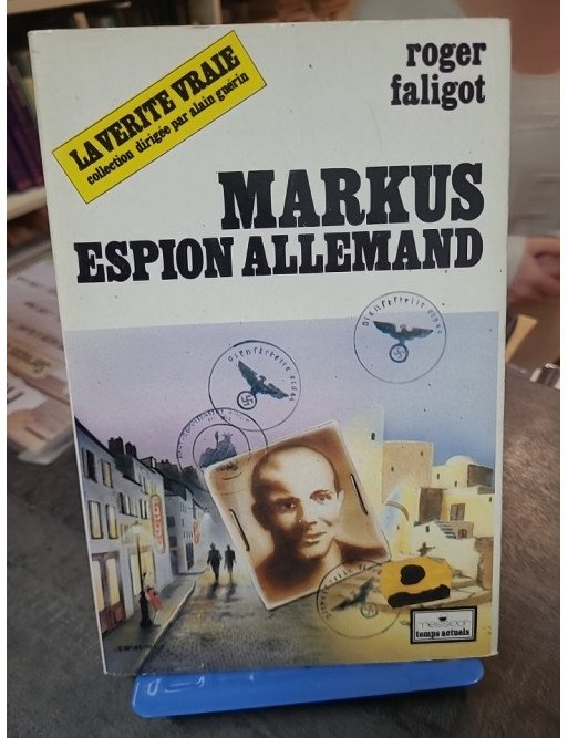 Markus, espion allemand : L'enquête historique sur l'espionnage allemand par Roger Faligot