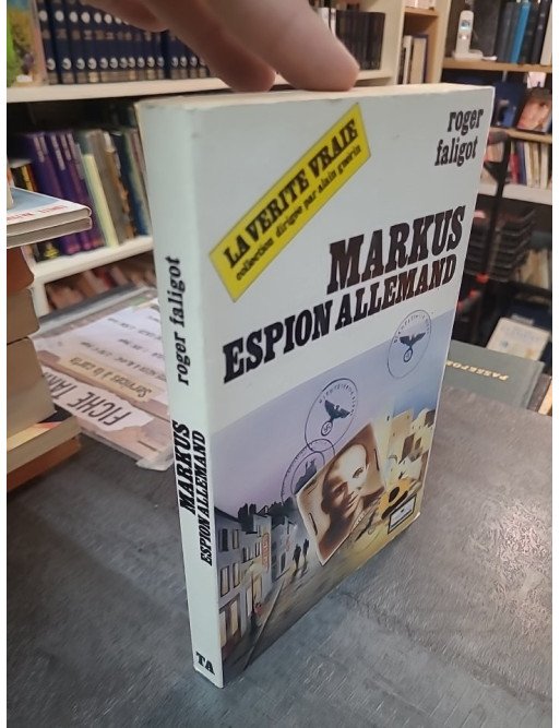 Markus, espion allemand : L'enquête historique sur l'espionnage allemand par Roger Faligot