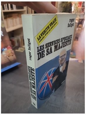 Les Services spéciaux de Sa Majesté : L'histoire des renseignements britanniques par Roger Faligot