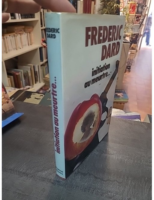 Initiation au meurtre : Un polar psychologique de Frédéric Dard