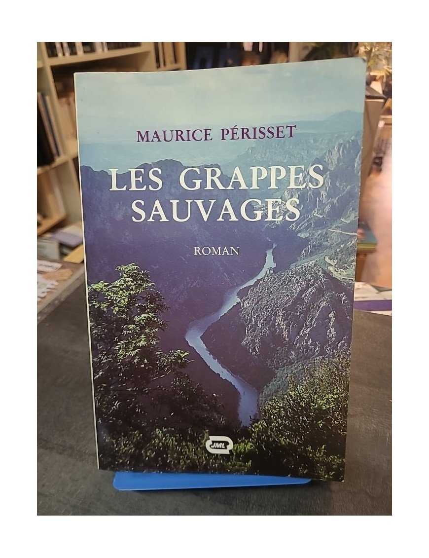 Les Grappes Sauvages - Roman, une œuvre de l'auteur français Maurice Périsset