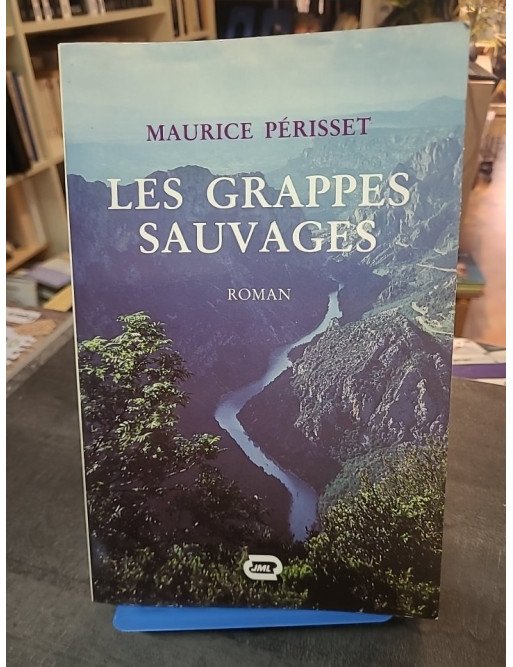 Les Grappes Sauvages - Roman, une œuvre de l'auteur français Maurice Périsset