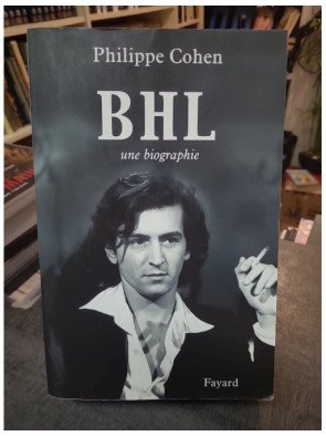 BHL - Une biographie de Bernard-Henri Lévy par Philippe Cohen : Enquête et révélations sur l'intellectuel médiatique